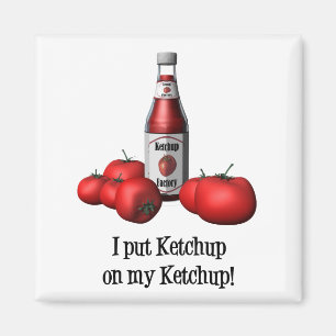 J'ai mis le ketchup sur mon aimant de ketchup