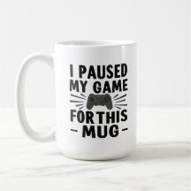 J'ai mis mon jeu en pause pour cette tasse – Café 