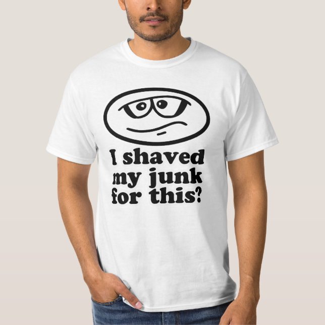 J'ai rasé mon ordure pour ce T-shirt (Devant)