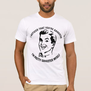 J'AI REMARQUÉ QUE VOUS ÊTES GANGSTER, T-shirts amu