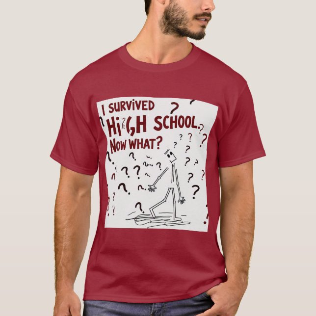 J'Ai Survécu Au Lycée. Maintenant quoi ? Tshirt dr (Devant)