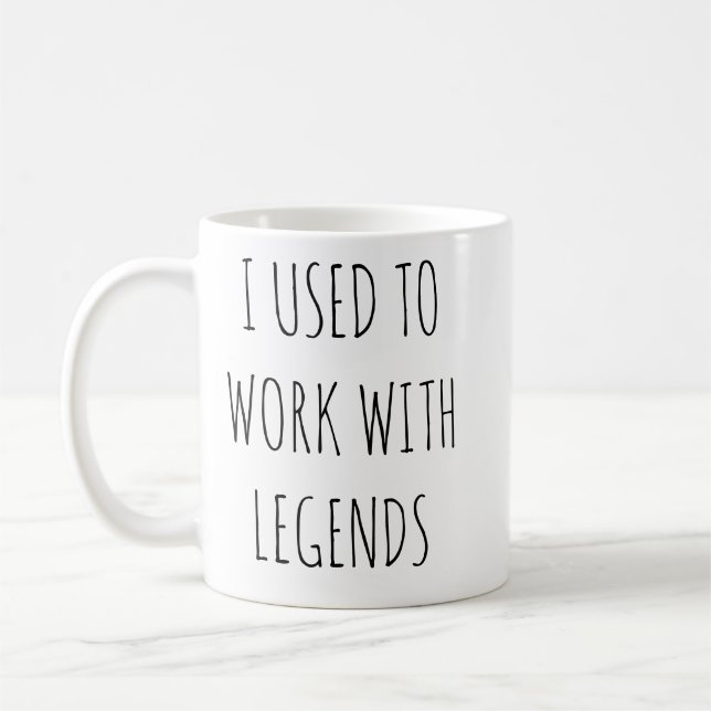 J'ai Travaillé Avec des Légendes Mug Drôle pour Co (Gauche)
