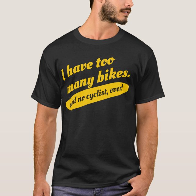 J'ai trop de vélos n'ai dit aucun T-shirt de (Devant)