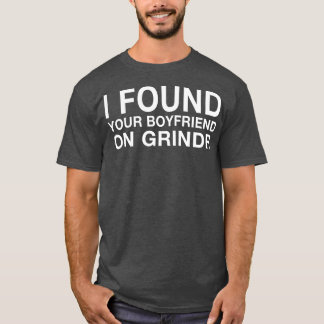 J'Ai Trouvé Votre Petit Amis Sur Grindr TShirt