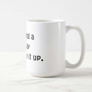 J'ai une belle tasse de jour