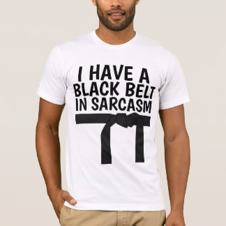 J'AI UNE CEINTURE NOIRE DANS LES T-shirts SARCASM