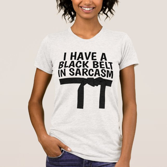 J'AI UNE CEINTURE NOIRE DANS LES T-shirts SARCASM (Devant)