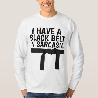 J'AI UNE CEINTURE NOIRE DANS LES T-shirts SARCASM