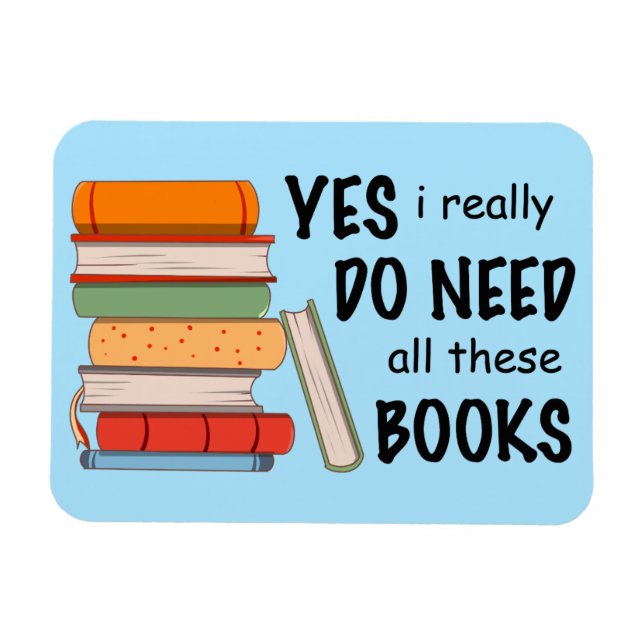 J'Ai Vraiment Besoin De Tous Ces Magnets De Livres (Horizontal)