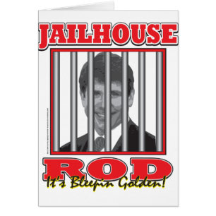 Jailhouse Rod - Rod Blagojavich