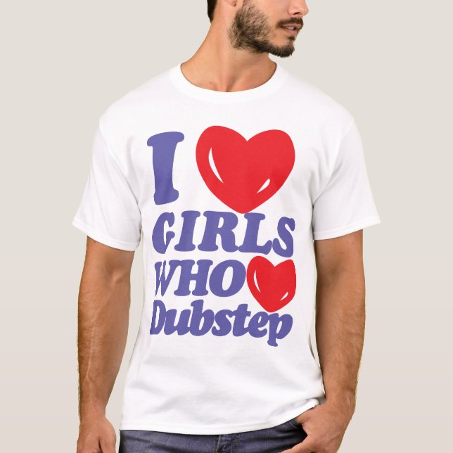J'aime les filles qui aiment le dubstep T-shirt (Devant)