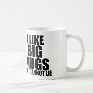 J'AIME LES GRANDES MUGS ET JE NE PEUX PAS MENTIR