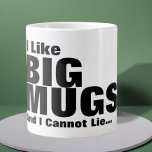 J'Aime Les Grosses Mugs Et Je Ne Peux Pas Mentir<br><div class="desc">J'aime les grosses tasses et je ne peux pas mentir tasse .. amusant et stupide gadgets jumbo de Ricaso .. en noir et blanc texte gras</div>