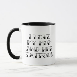 J'aime ma mère et ses tatouages Mug à café