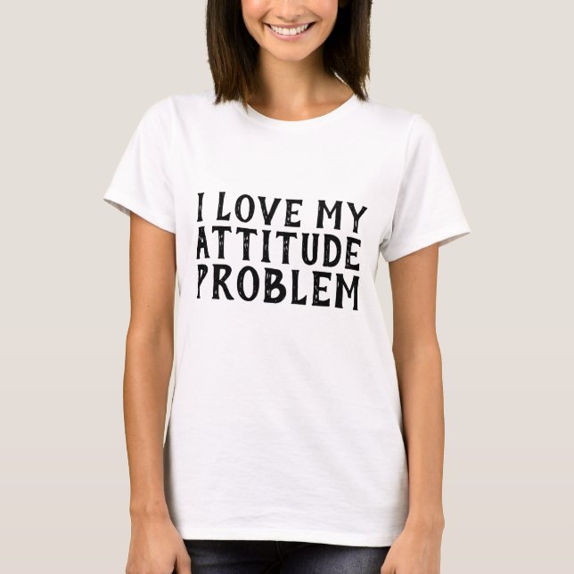 J'AIME MON PROBLÈME D'ATTITUDE, T-shirts (Devant)