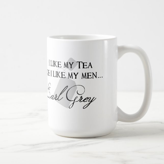 J'aime mon thé comme j'aime mes hommes… Tasse (Droite)
