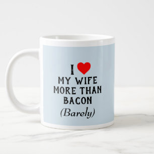 J'Aime Plus Ma Femme Que La Mug De Bacon (20oz)