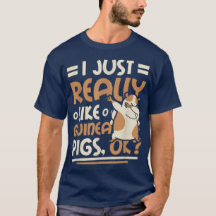 J'Aime Vraiment Les Cochons De Guinée Ok T-Shirt