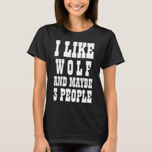 J'AIME WOLF ET PEUT-ÊTRE 3 PERSONNES T-shirt