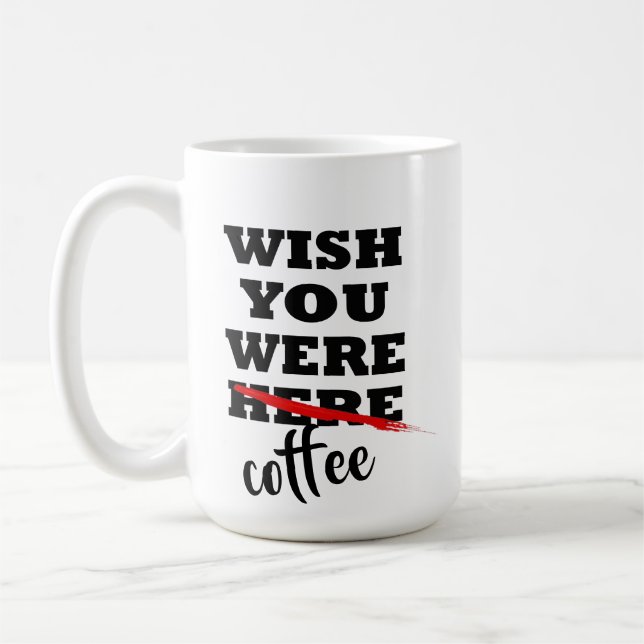 j'aimerais que tu sois une tasse de café drôle la  (Gauche)