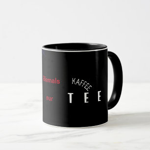 Jamais de café seulement du thé Tasse