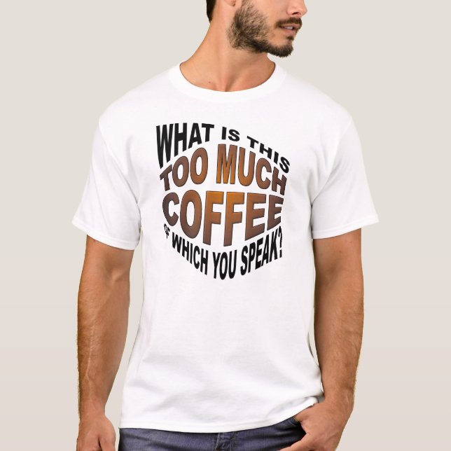 Jamais trop de café T-shirt drôle (Devant)