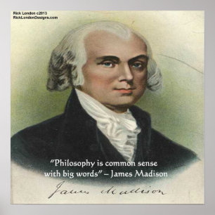 James Madison Philosophy/Common Sense Quote Poster