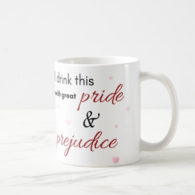 Je Bois Ça Avec Une Grande Fierté Et Préjugés Mug (Droite)
