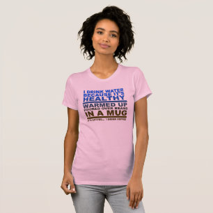 Je Bois de l'Eau Café Tshirt Drôle
