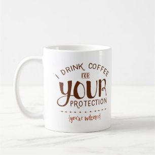 Je bois du café pour votre protection - tasse
