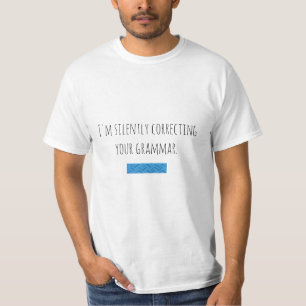 Je corrige en silence votre grammaire T-Shirt
