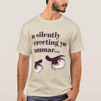 Je corrige en silence votre grammaire T-Shirt