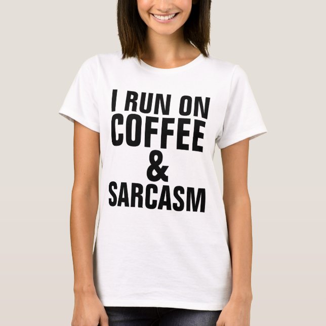 JE COURS SUR LE CAFÉ & SARCASM Funny T-shirts (Devant)