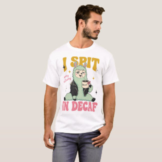 Je crache dans le décaféiné, T-shirt drôle pour am