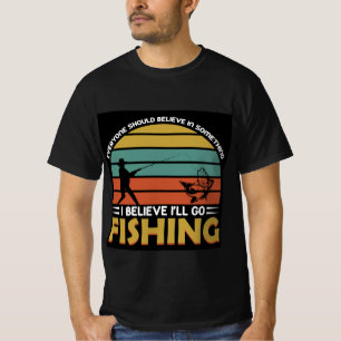 Je crois que je vais aller à la pêche T-shirt