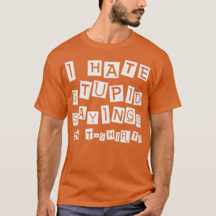 Je déteste les paroles stupides sur les tshirts Sa