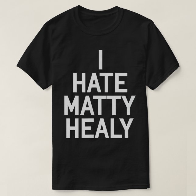 Je déteste Matty Healy T-shirt (Design devant)