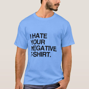 JE DÉTESTE TON T-SHIRT NÉGATIF
