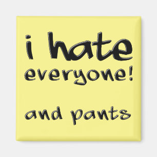 Je Déteste Tout Le Monde Et Pantalon Drôle Aimant 