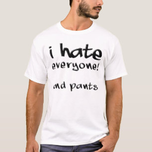 Je Déteste Tout Le Monde Et Pantalon Un T-Shirt D
