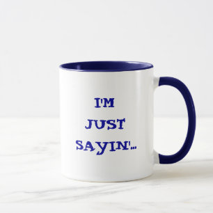JE DIS JUSTE... Mug