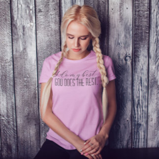 "Je fais de mon mieux Dieu fait le reste" T-shirt