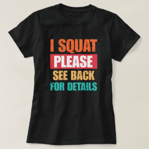 Je fais du squat, veuillez voir le dos T-Shirt de