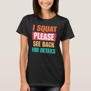 Je fais du squat, veuillez voir le dos T-Shirt de