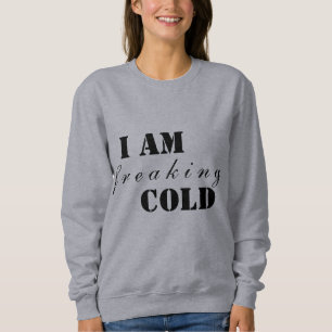 Je freaking le sweatshirt froid