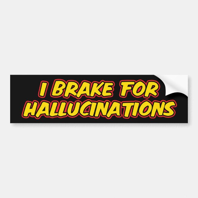 Je Freins Pour Hallucinations Bumper Sticker (Devant)