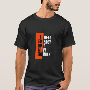 JE GUÈRE DE L'ÉNERGIE PAS DE SIGNAUX WIFI T-shirt