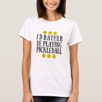 Je jouerais plutôt Pickleball - le T-shirt des