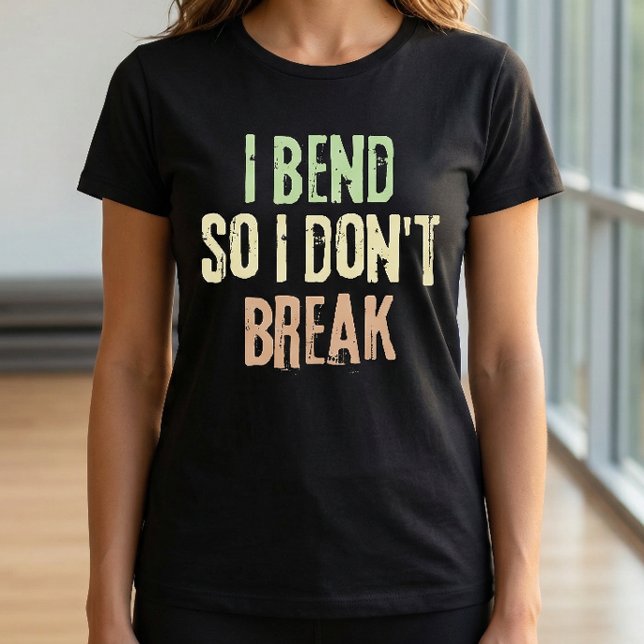Je me plie pour ne pas casser T-Shirt Pilates Work (I bend so I don't break quote - Pilates Tshirt)
