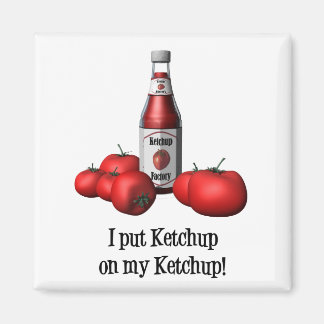 Je mets Ketchup sur mon aimant Ketchup